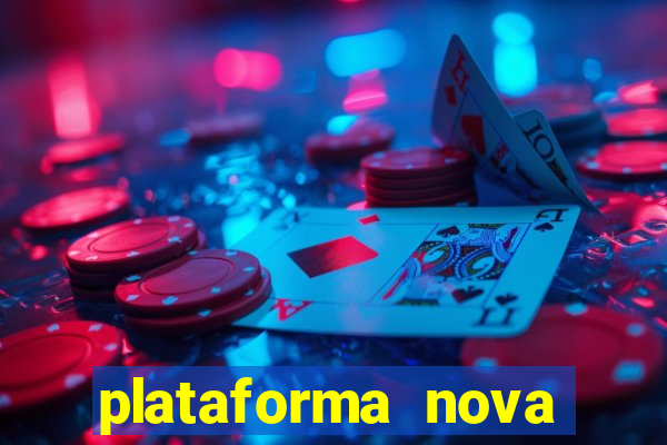 plataforma nova pagando hoje